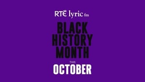 Black History Month | October 2023 | On RTÉ lyric fm